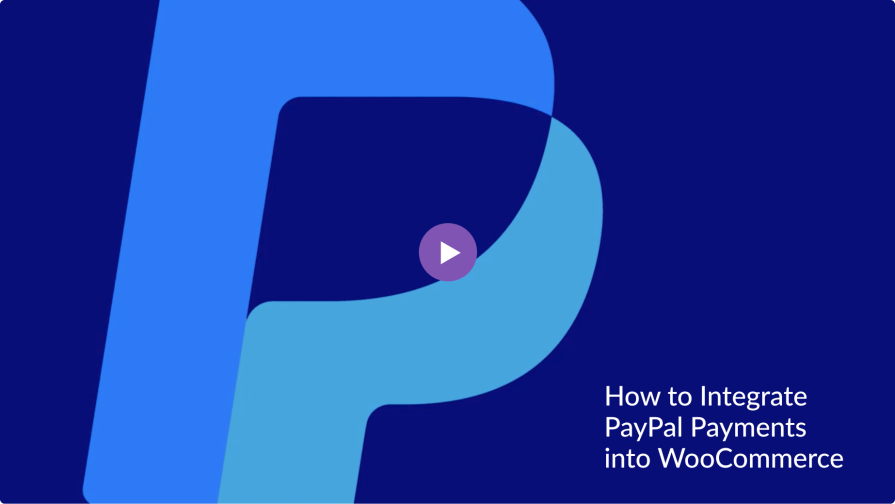 Guided tutorial video showing how to Integrate PayPal Payments into WooCommerce